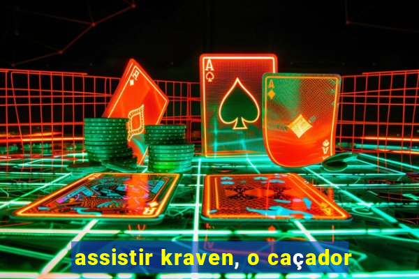 assistir kraven, o caçador